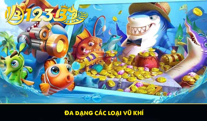 Đa dạng các loại vũ khí