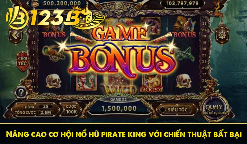 Nổ Hũ Pirate King - Mẹo Chinh Phục Kho Báu Hải Tặc Giá Trị 8 Nâng cao cơ hội nổ hũ pirate king với chiến thuật bất bại